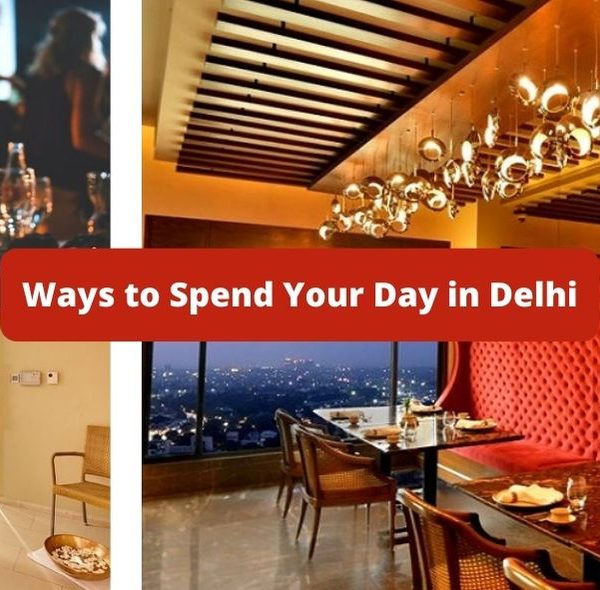 Ways to Spend Your Day in Delhi