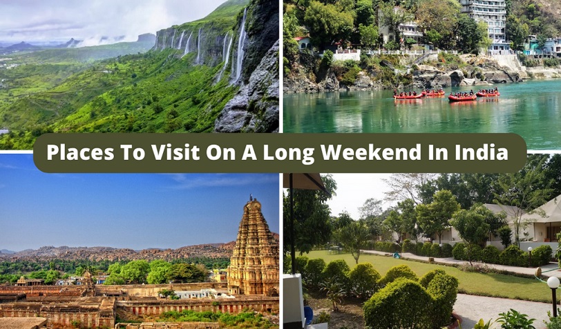 Places To Visit On A Long Weekend In India