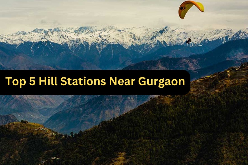 5 Hill Stations Near Gurgaon