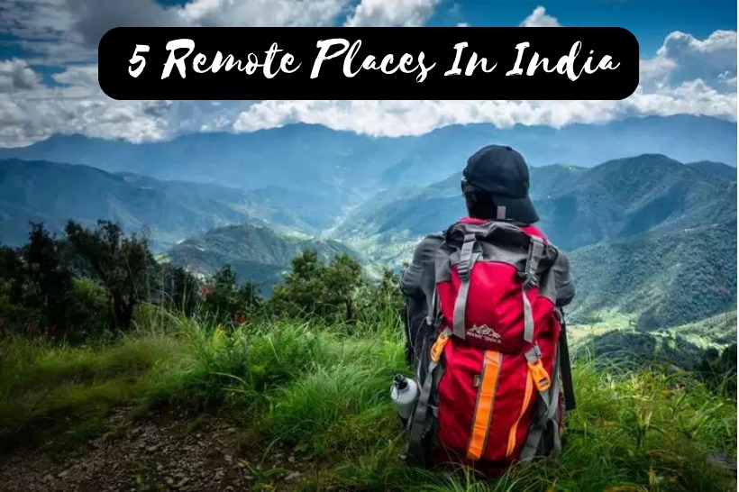 Remote Places In India